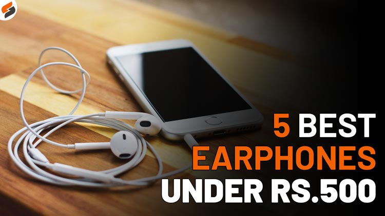 5 Best wired earphones under Rs.500 budget
