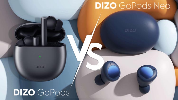 Dizo GoPods vs Dizo GoPods Neo Comparison, Specification & Pricing