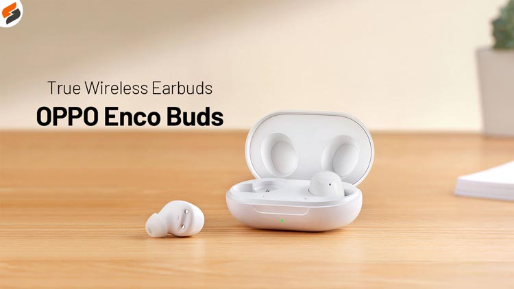 Oppo Enco Buds TWS Earbuds with up to 24Hrs of battery launched in India