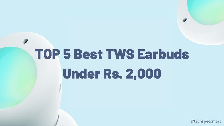 Top 5 best TWS Earbuds under 2000 in 2022